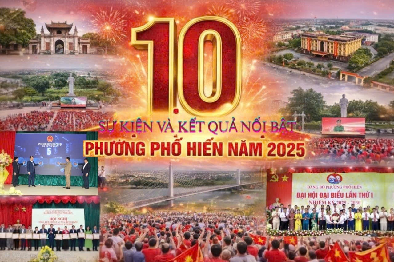 PHƯỜNG PHỐ HIẾN - 10 SỰ KIỆN VÀ KẾT QUẢ NỔI BẬT NĂM 2025